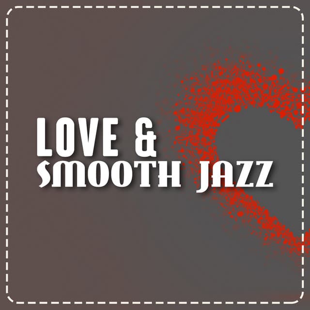 Love & Smooth Jazz - Smooth Jazz Sexy Songs