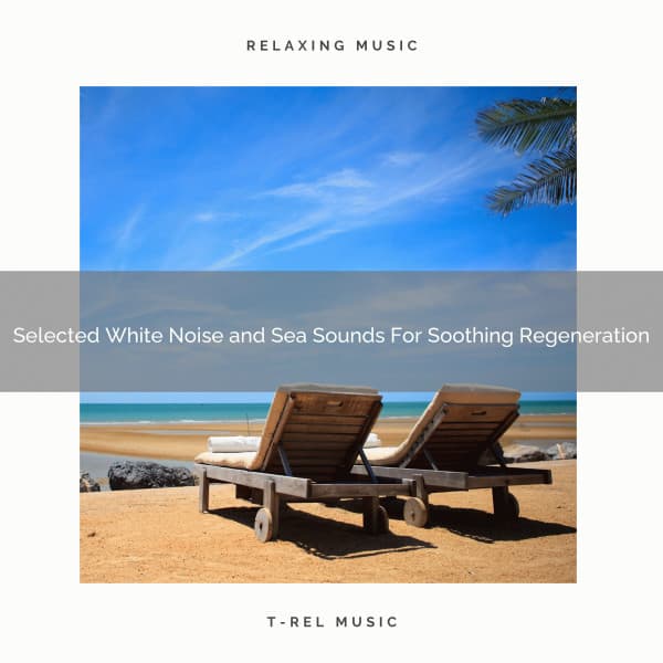 Selected White Noise and Sea Sounds For Soothing Regeneration - Astral Noise
