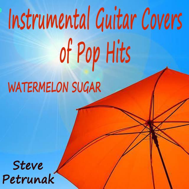Instrumental Guitar Covers of Pop Hits: Watermelon Sugar - Steve Petrunak