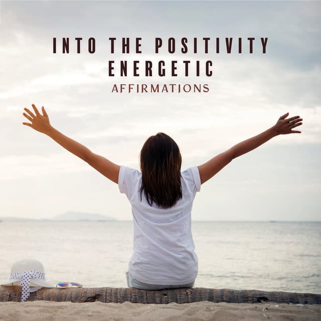Into the Positivity: Energetic Affirmations - Dreaming Sound