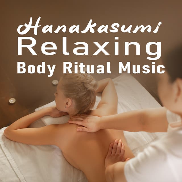 Hanakasumi Relaxing Body Ritual Music - Breathe Music Universe