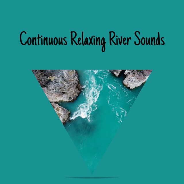 Continuous Relaxing River Sounds - River Sounds Collective