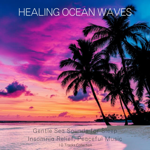 Healing Ocean Waves - Gentle Sea Sounds for Sleep: 10 Tracks Collection - Ocean Waves for Deep Sleep
