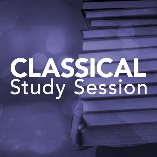 Classical Study Session - Classical Study Music & Exam Study Classical Music