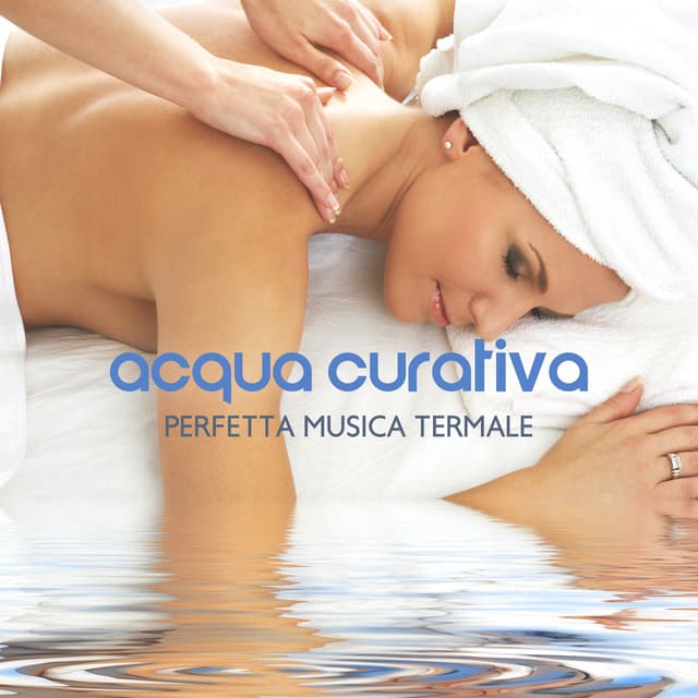 Acqua Curativa: Perfetta Musica Termale, Suoni della Natura per Massaggio - Zona pura di suoni naturali