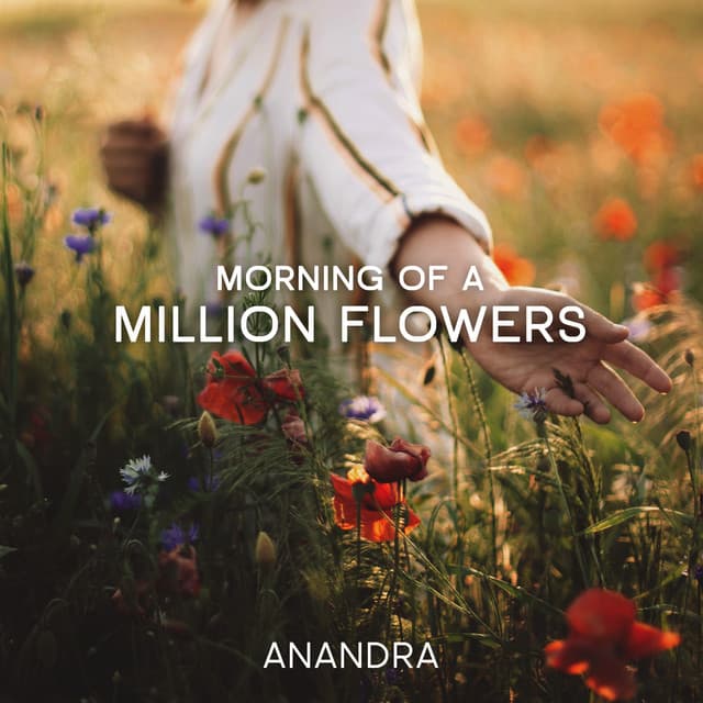 Morning of a Million Flowers - Anandra