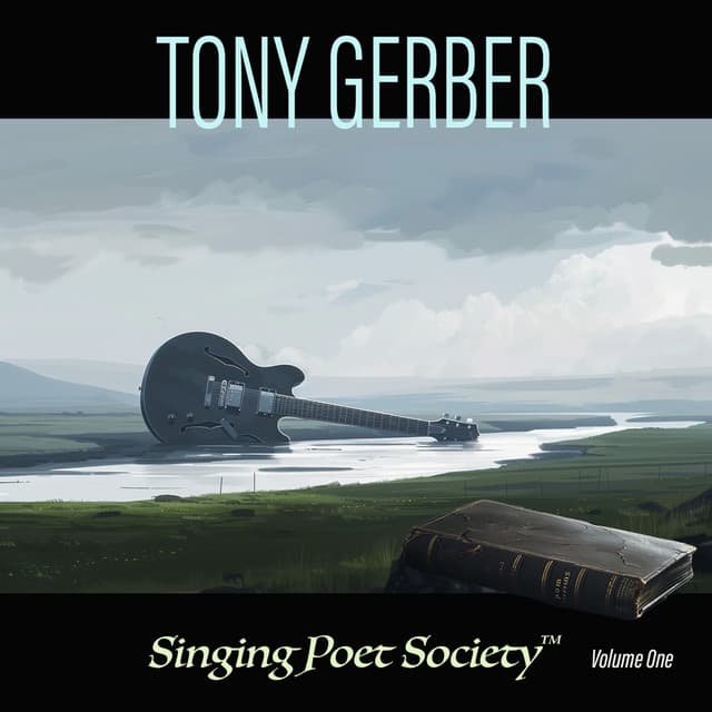 Singing Poet Society™ Volume One - Tony Gerber