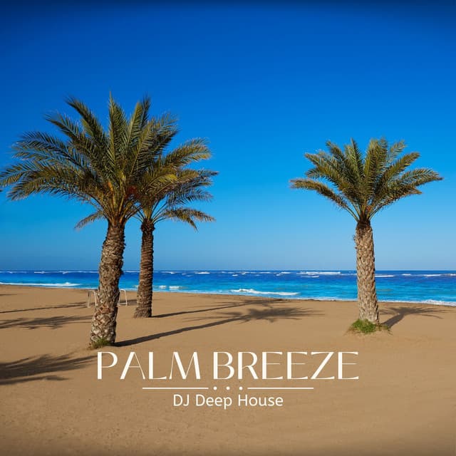 Palm Waves: Deep House Collection - DJ Deep House