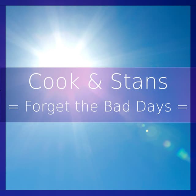 Forget the Bad Days - Cook & Stans