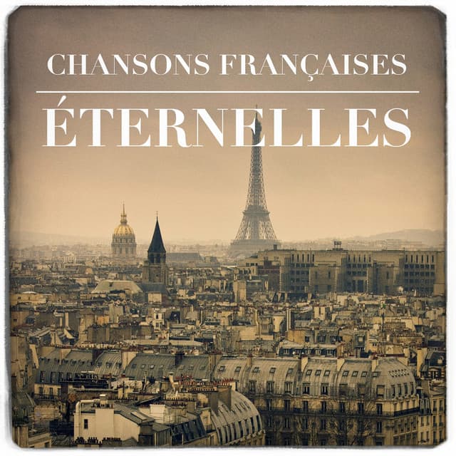 Chansons françaises éternelles - Variété Française