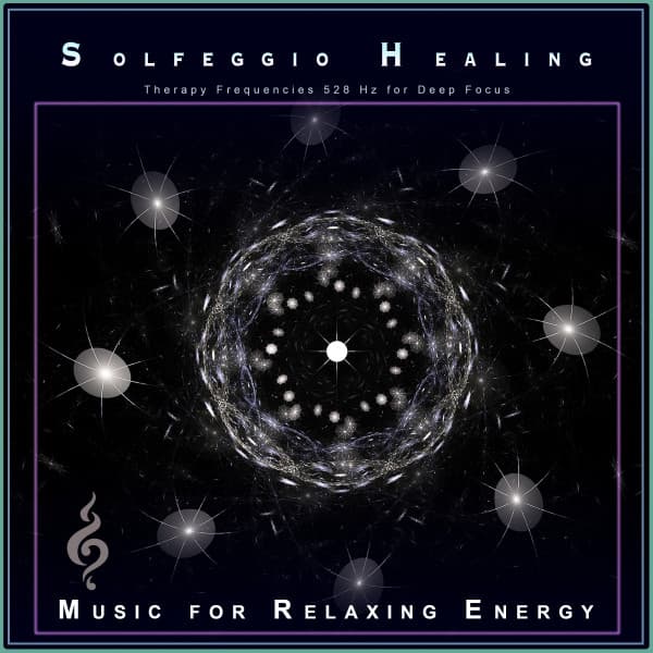 Solfeggio Healing: Therapy Frequencies 528 Hz for Deep Focus - Solfeggio Healing Frequencies