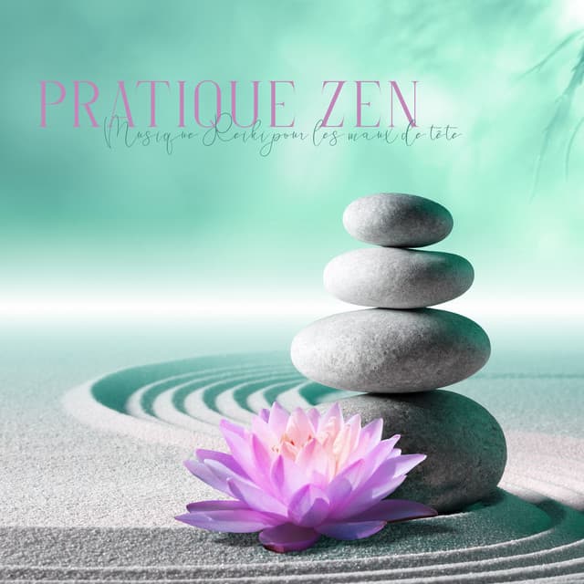 Pratique zen: Musique Reiki pour les maux de tête - Reiki Unité de Guérison