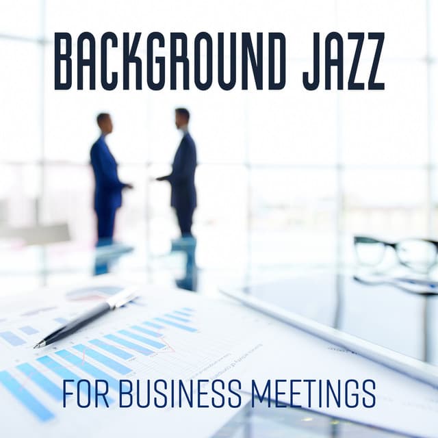 Background Jazz for Business Meetings - Business Background Music Consort