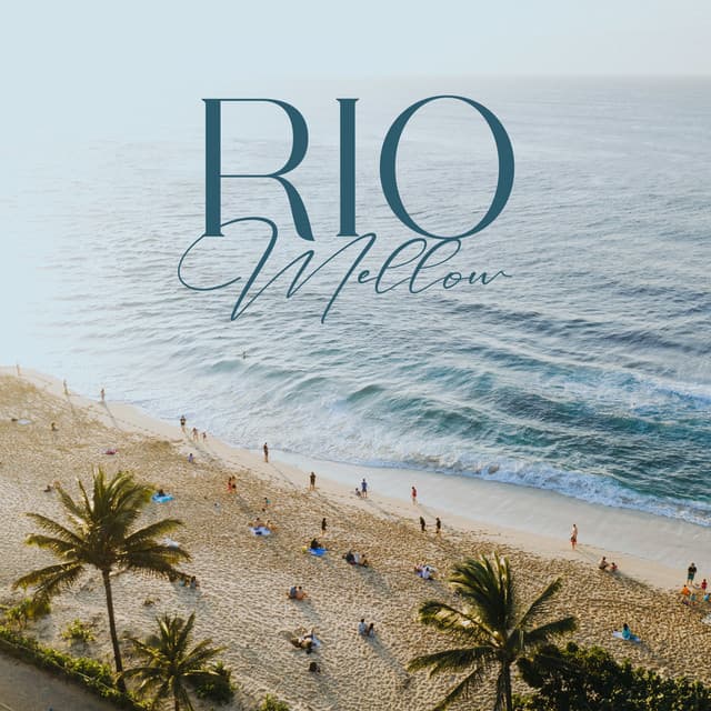 Rio Mellow: Tropical Beats - Brazilian Lounge Collection