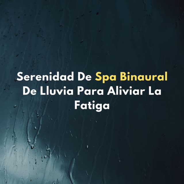 Serenidad De Spa Binaural De Lluvia Para Aliviar La Fatiga - Ondas Alfa Puras