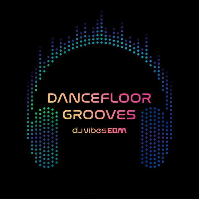 Dancefloor Grooves - Dj Vibes EDM