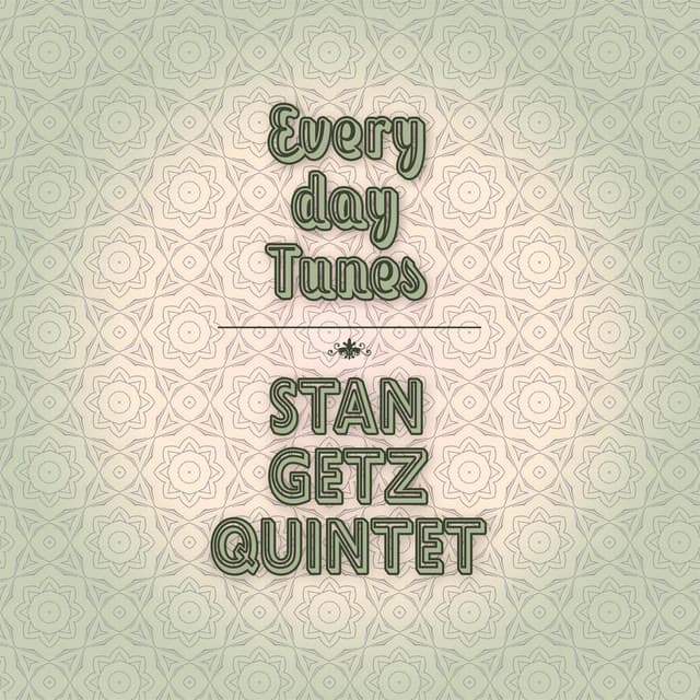 Everyday Tunes - Stan Getz Quintet