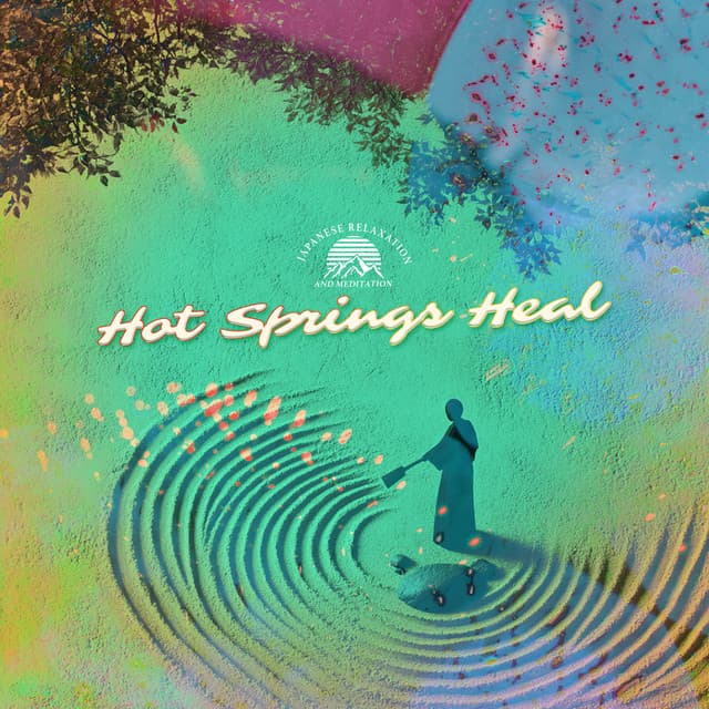 Hot Springs Heal - Japanese Relaxation and Meditation