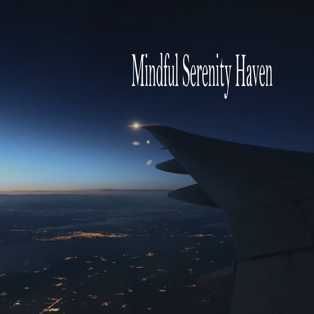 Mindful Serenity Haven - Música Relajante