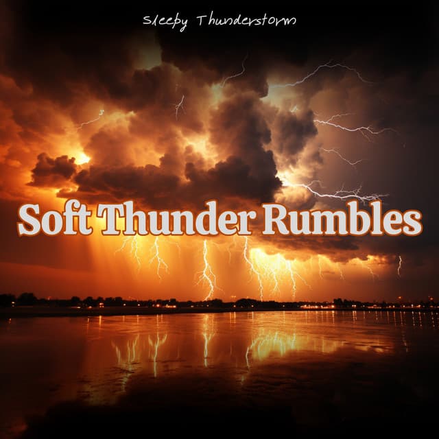 Soft Thunder Rumbles: Light and Distant Thunder Sounds - Sleepy Thunderstorm