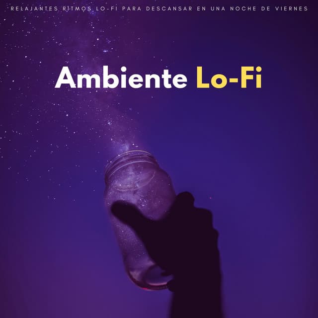 Ambiente Lo-Fi: Relajantes Ritmos Lo-Fi Para Descansar En Una Noche De Viernes - Beats de baja fidelidad para dormir