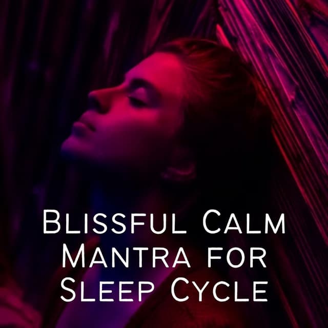 Blissful Calm Mantra for Sleep Cycle - Sleep Sound Factory