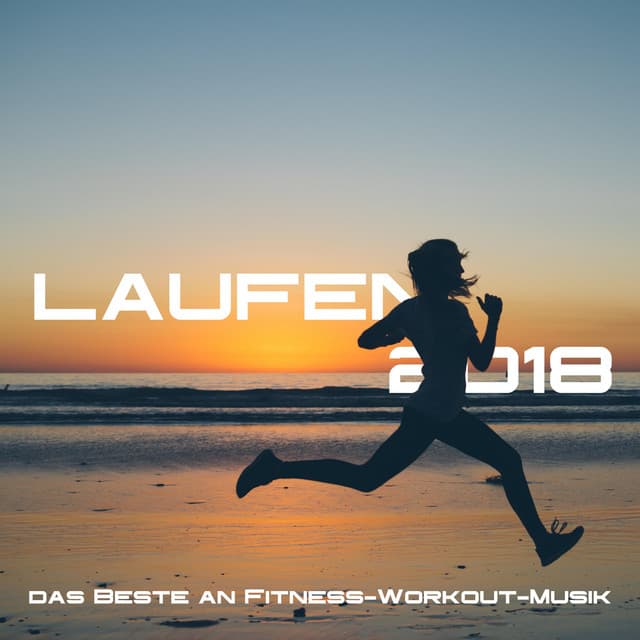 Laufen 2018 - das Beste an Fitness-Workout-Musik - WORKOUT