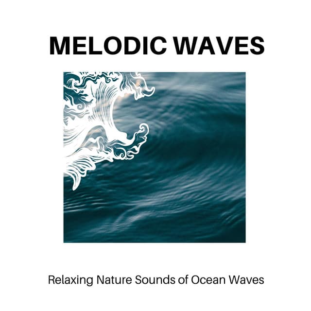 Melodic Waves - Relaxing Nature Sounds of Ocean Waves - Calm Music