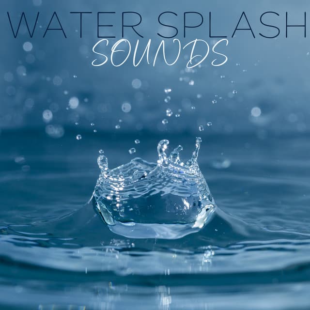 Water Splash Sounds: General Relaxing Music - Pure Sound Universe
