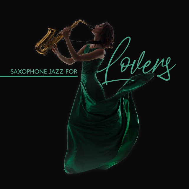 Saxophone Jazz for Lovers – Sensual & Romantic Evening,Sexy Instrumental Songs for Night Date, Hot Piano & Sax - Sexual Piano Jazz Collection