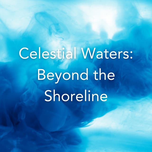 Celestial Waters: Beyond the Shoreline - Sleep Music Dreams