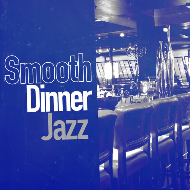 Smooth Dinner Jazz - Dinner Jazz