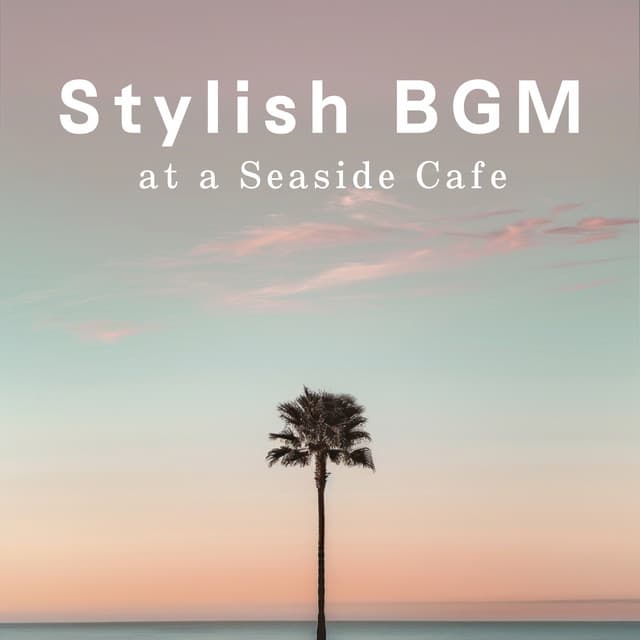 Stylish BGM at a Seaside Cafe - Café Lounge Resort