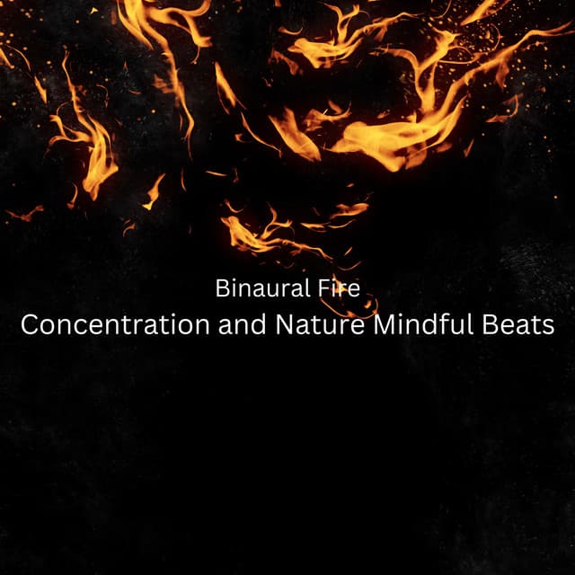 Binaural Fire: Concentration and Nature Mindful Beats - Fireplace FX Studio