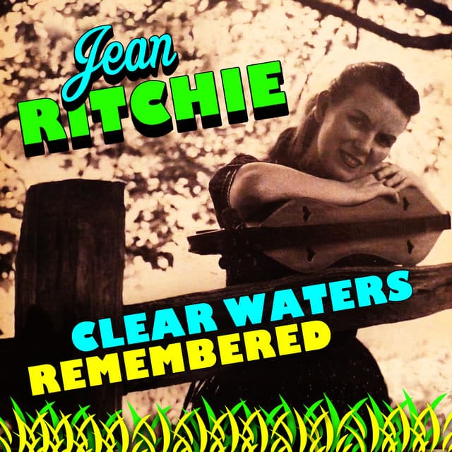 Clear Waters Remembered - Jean Ritchie