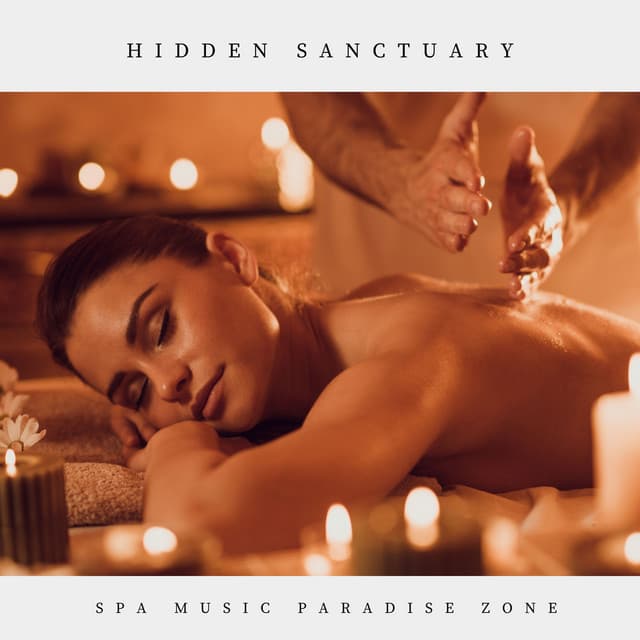 Hidden Sanctuary: Chillout Spa Music - Spa Music Paradise Zone