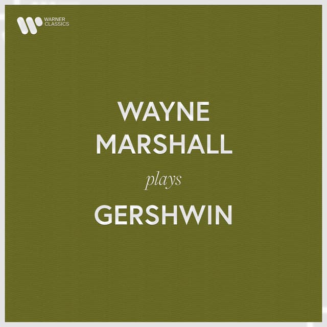 Wayne Marshall Plays Gershwin - George Gershwin