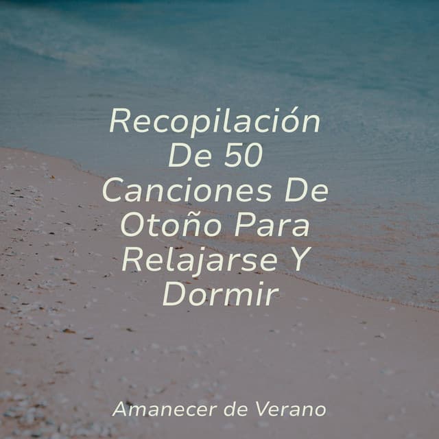 Recopilación De 50 Canciones De Otoño Para Relajarse Y Dormir - Meditar Profundamente