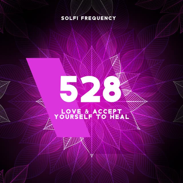 528: Love & Accept Yourself To Heal - Solfi Frequency