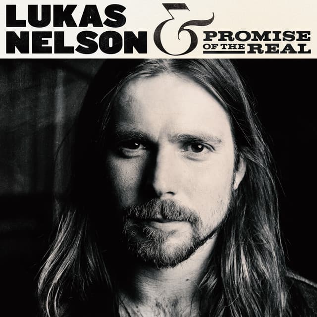 Lukas Nelson & Promise of the Real - Lukas Nelson and Promise of the Real