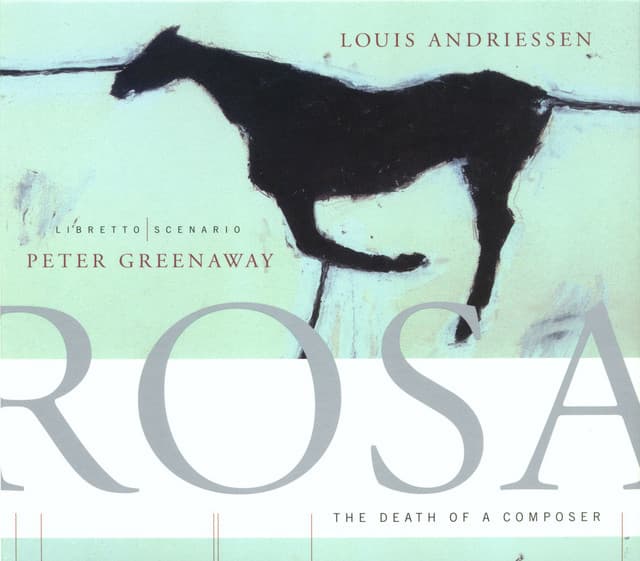 Rosa, The Death of a Composer - Louis Andriessen