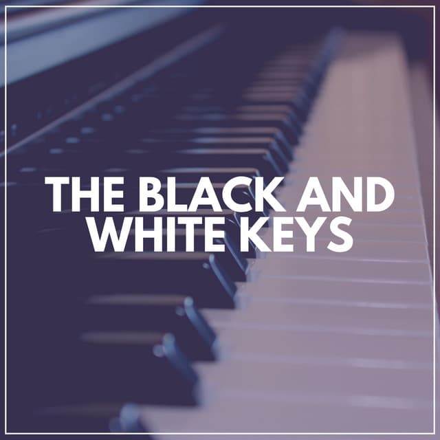 The Black and White Keys - Calm Piano