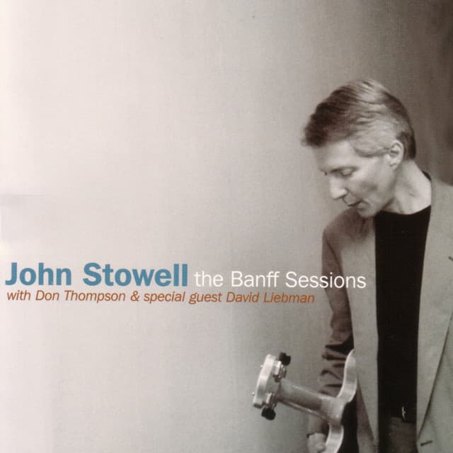 The Banff Sessions - John Stowell
