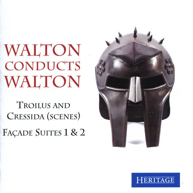 Walton Conducts Walton: Trolius and Cressida  & Façade Suites 1 & 2 - William Walton