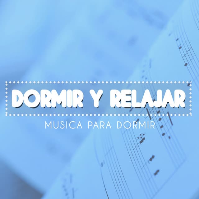 Dormir y Relajar - Musica Para Dormir
