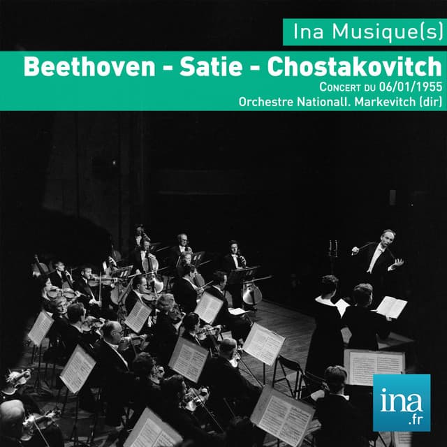 Beethoven - Satie - Chostakovitch, Concert du 06/01/1955, Orchestre National, I. Markevitch - Orchestre National de la RTF
