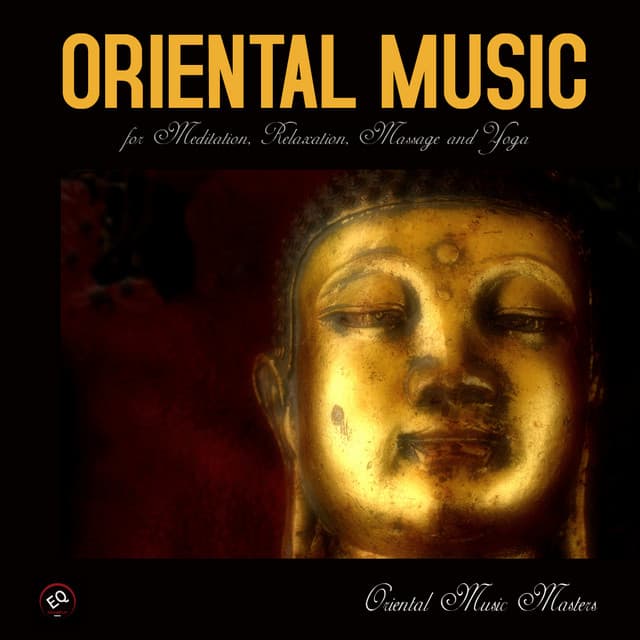 Oriental Music for Relaxation, Meditation, Massage Therapy, Healing,Zen Meditation and Yoga - Oriental Espresso