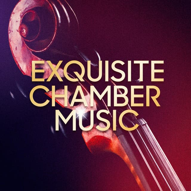 Exquisite Chamber Music - Classical Music Songs