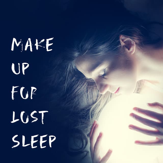 Make Up for Lost Sleep: Dreamy Piano Melodies for Sleeping - Relaxation - Ambient