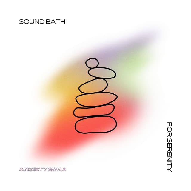 Sound Bath for Serenity - Anxiety Gone